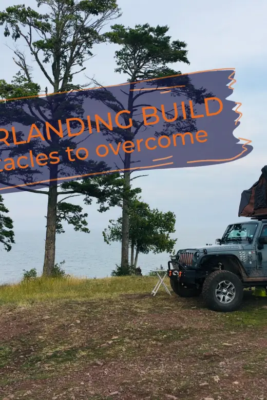 Jeep Overlanding Build Obstacles to Overcome