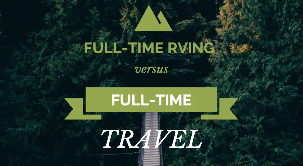 Full-time RVing Versus Full-time Travel