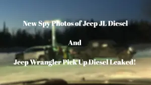 Jeep Spy Photos leaked of the Jeep JL Diesel and Jeep Wrangler Pick Up Diesel