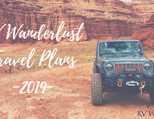 RV Wanderlust Travel Plans 2019