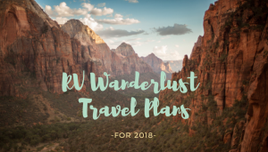 RV Wanderlust Travel Plans 2018