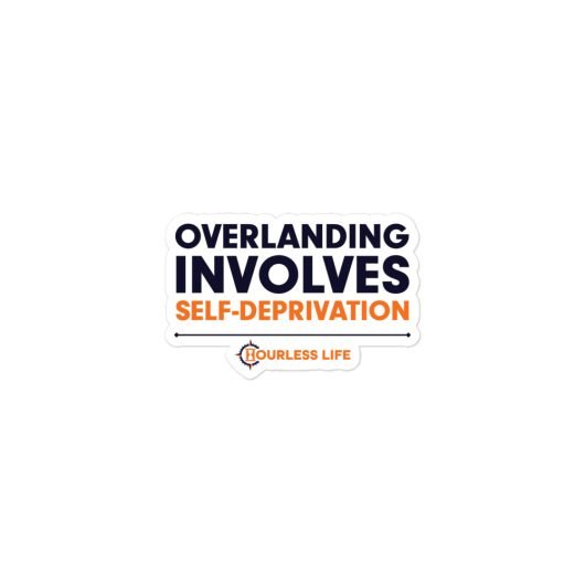 Overlanding Lessons Learned Sticker: Deprivation